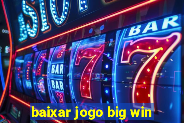 baixar jogo big win